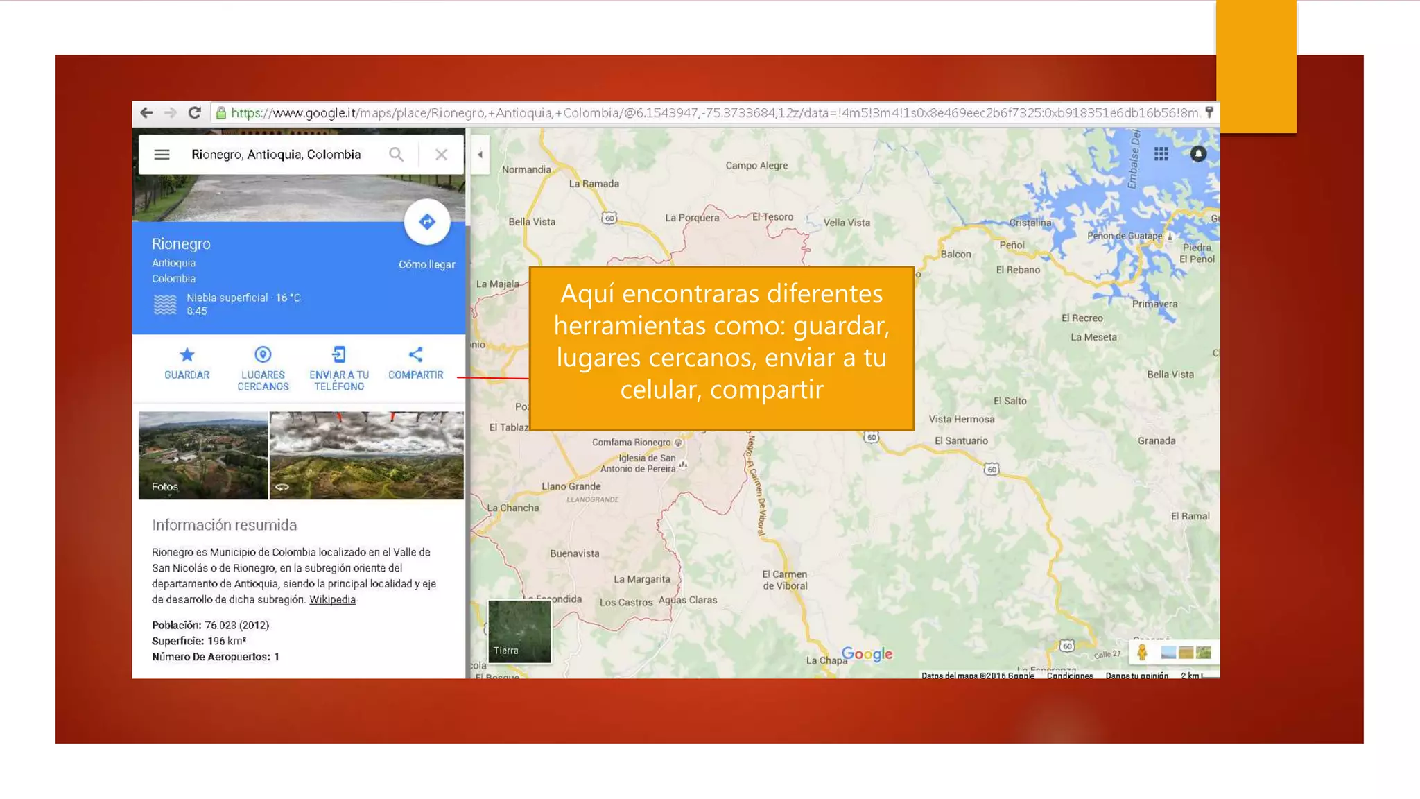 Aquí encontraras diferentes
herramientas como: guardar,
lugares cercanos, enviar a tu
celular, compartir
 