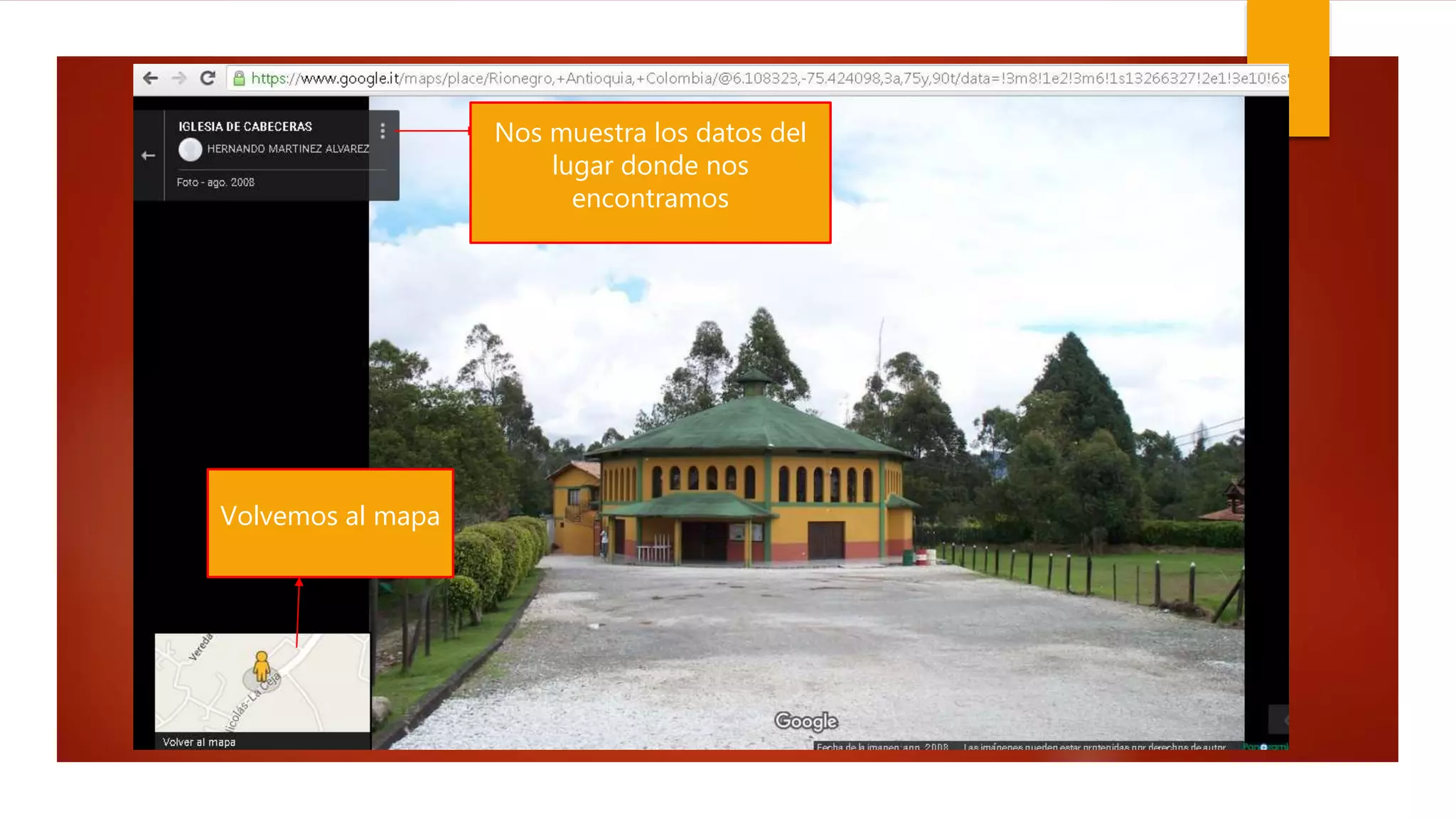 Nos muestra los datos del
lugar donde nos
encontramos
Volvemos al mapa
 