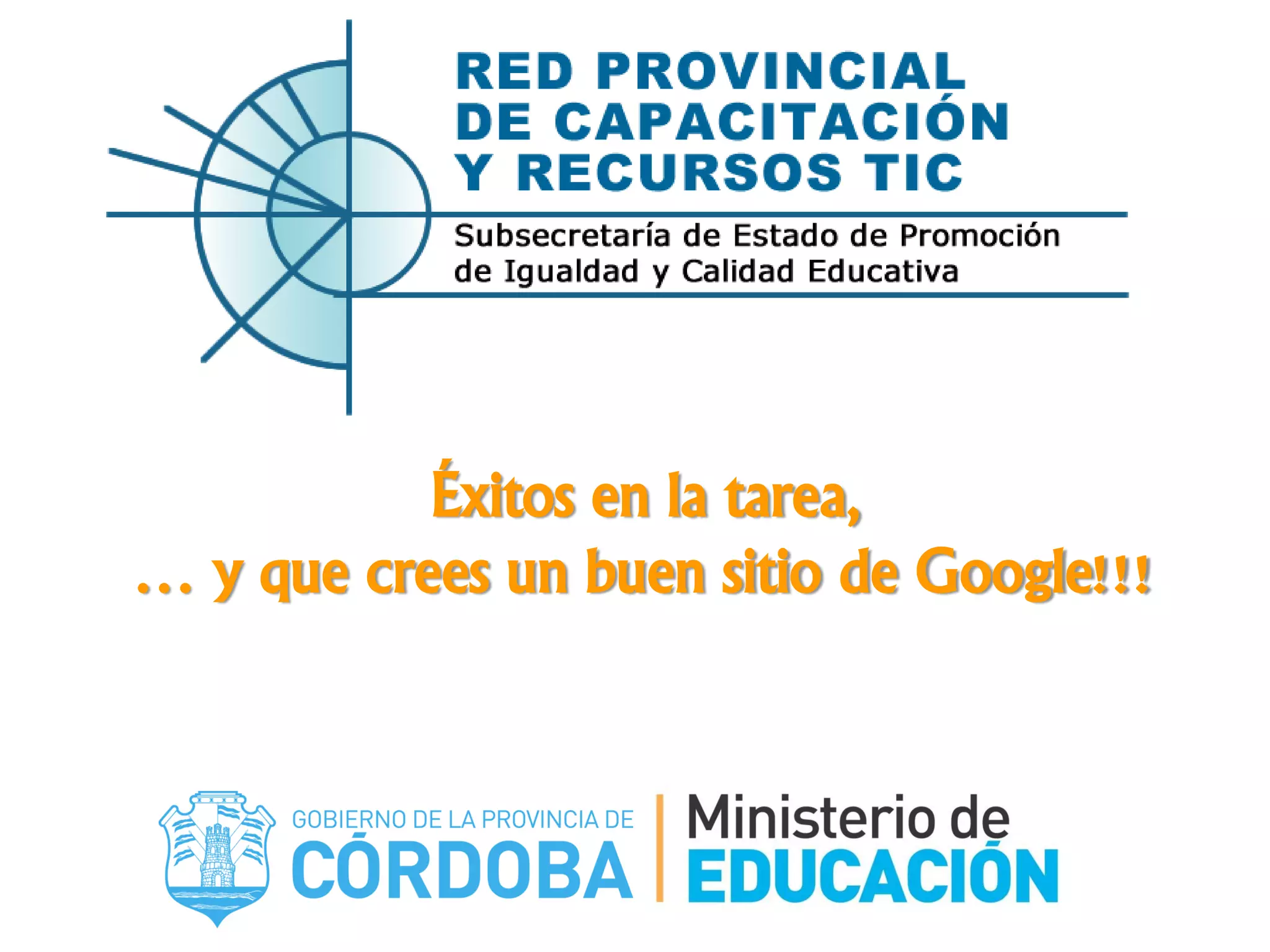Éxitos en la tarea,
… y que crees un buen sitio de Google!!!
 