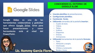 Google Slides es una de las
herramientas colaborativas y gratuitas
que ofrece Google Drive. Sirve para
hacer presentacione...