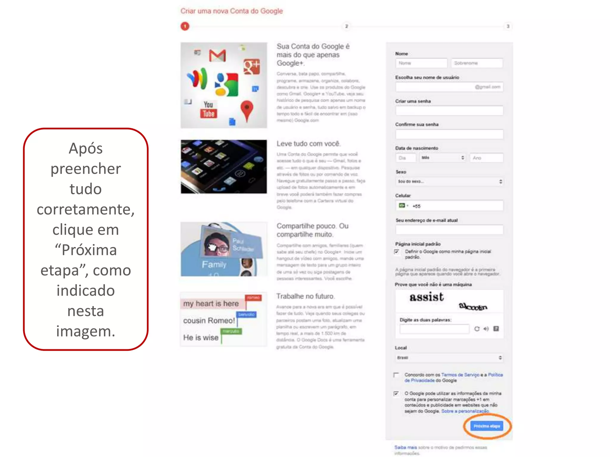 Após
  preencher
      tudo
corretamente,
   clique em
   “Próxima
 etapa”, como
    indicado
      nesta
    imagem.
 