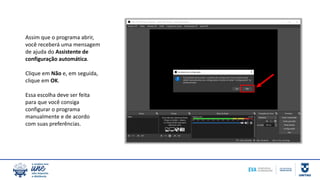 Assim que o programa abrir,
você receberá uma mensagem
de ajuda do Assistente de
configuração automática.
Clique em Não e, em seguida,
clique em OK.
Essa escolha deve ser feita
para que você consiga
configurar o programa
manualmente e de acordo
com suas preferências.
 