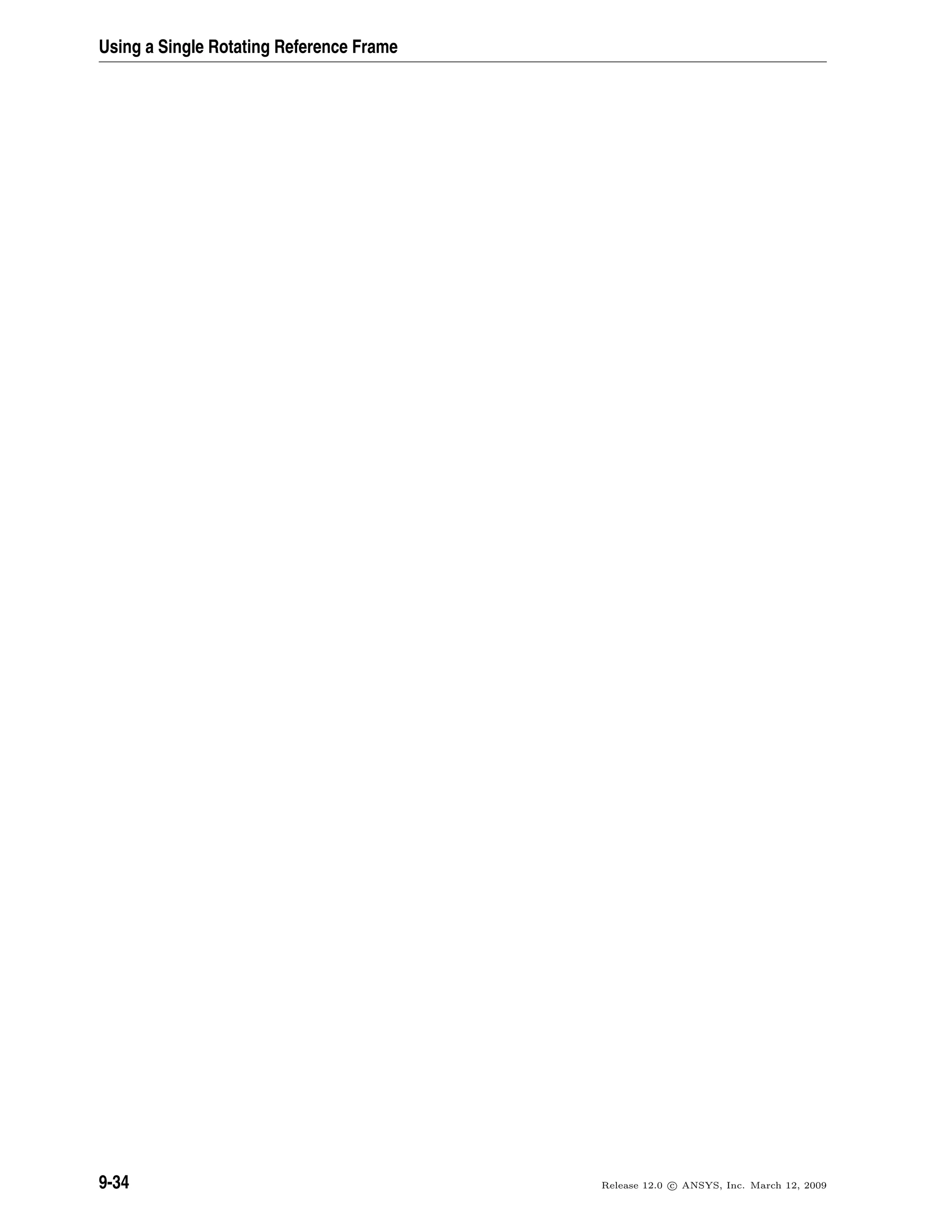 Using a Single Rotating Reference Frame
9-34 Release 12.0 c ANSYS, Inc. March 12, 2009
 