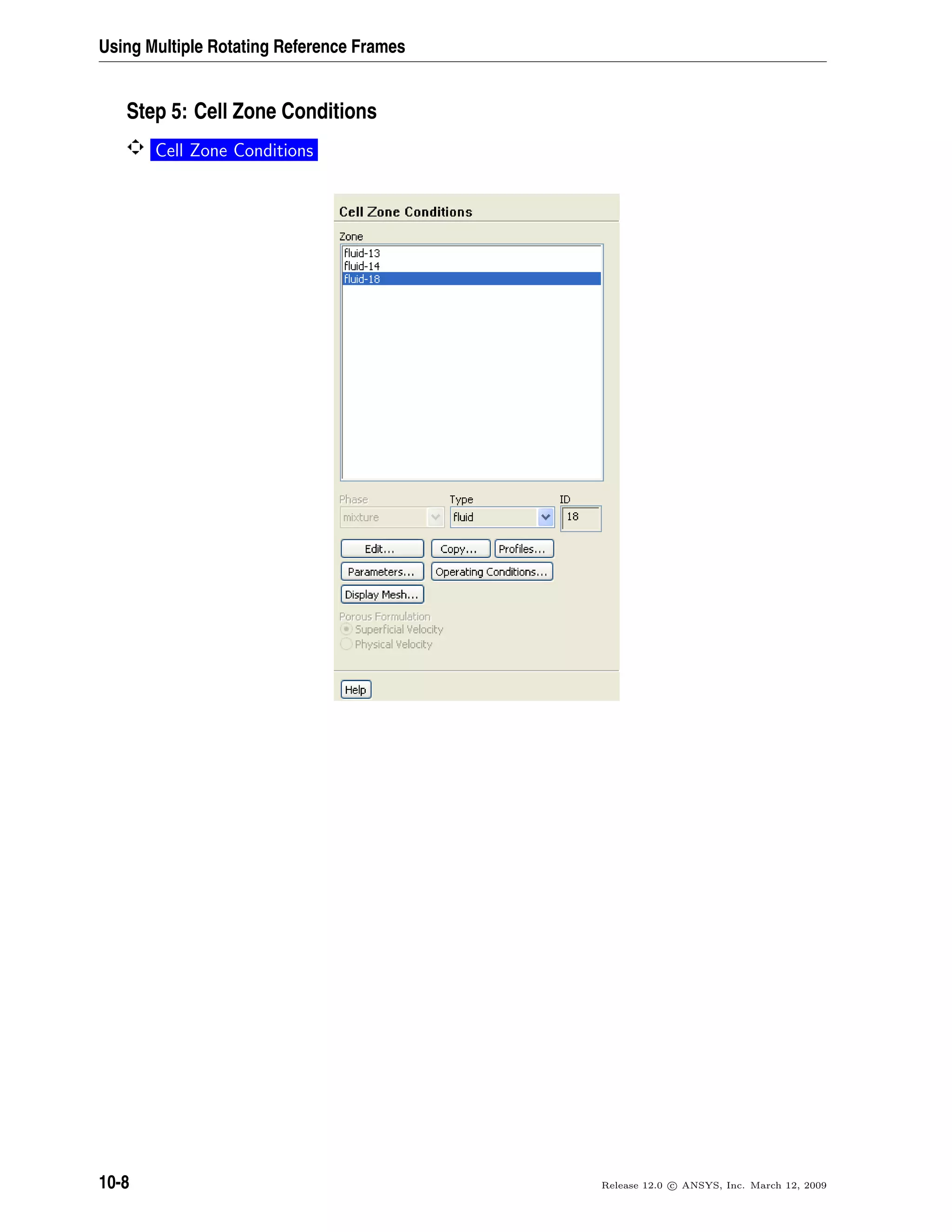 Using Multiple Rotating Reference Frames
Step 5: Cell Zone Conditions
Cell Zone Conditions
10-8 Release 12.0 c ANSYS, Inc. March 12, 2009
 