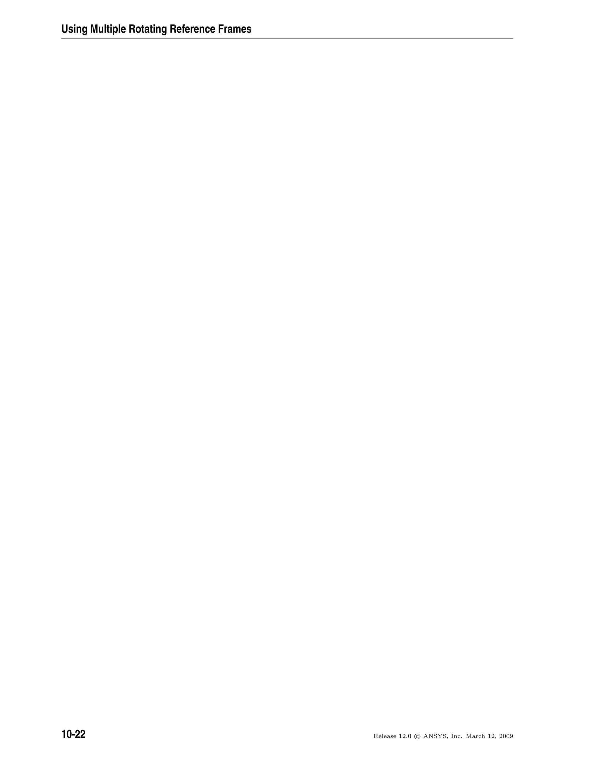 Using Multiple Rotating Reference Frames
10-22 Release 12.0 c ANSYS, Inc. March 12, 2009
 