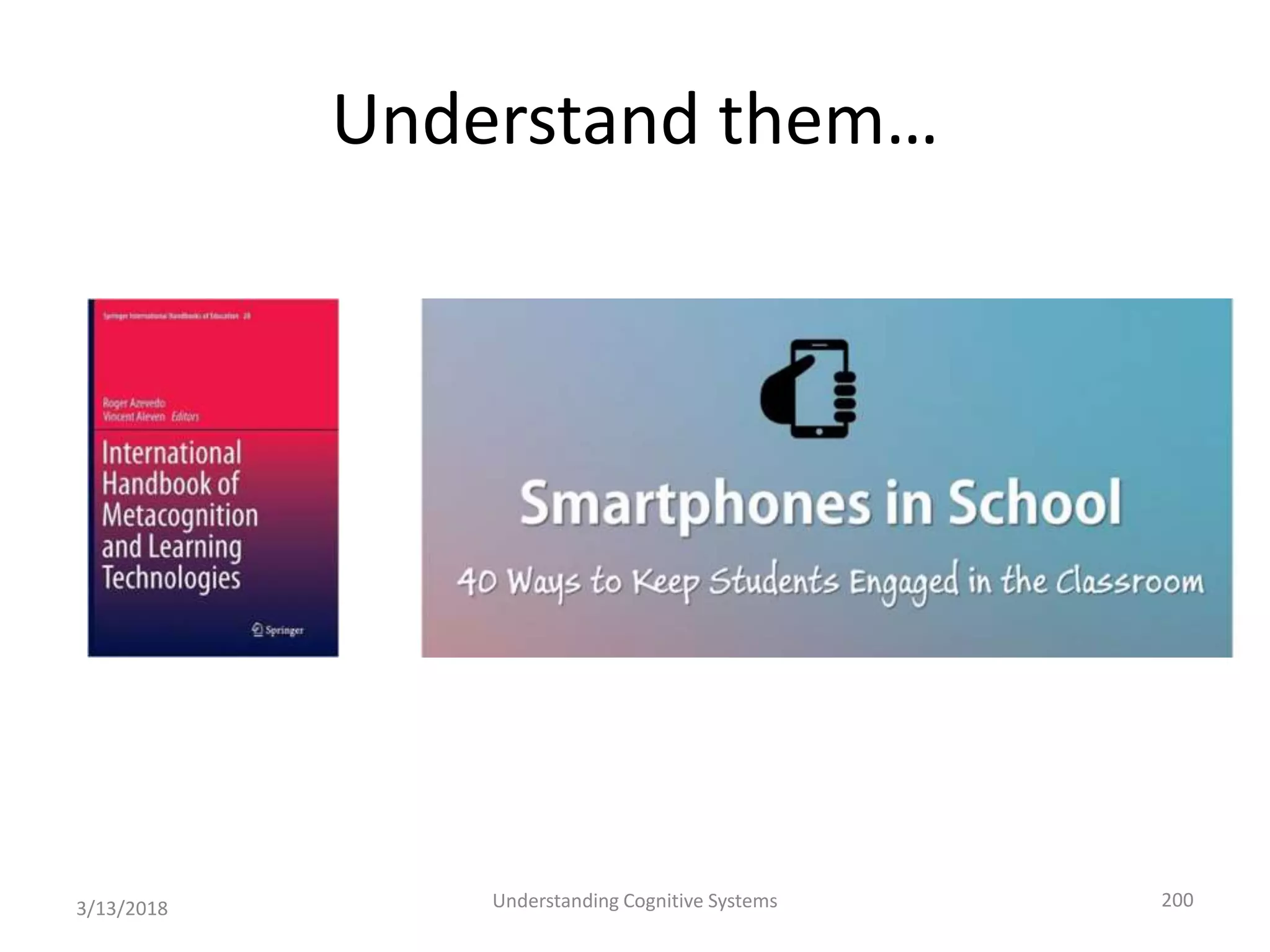 Understand them…
3/13/2018 Understanding Cognitive Systems 200
 