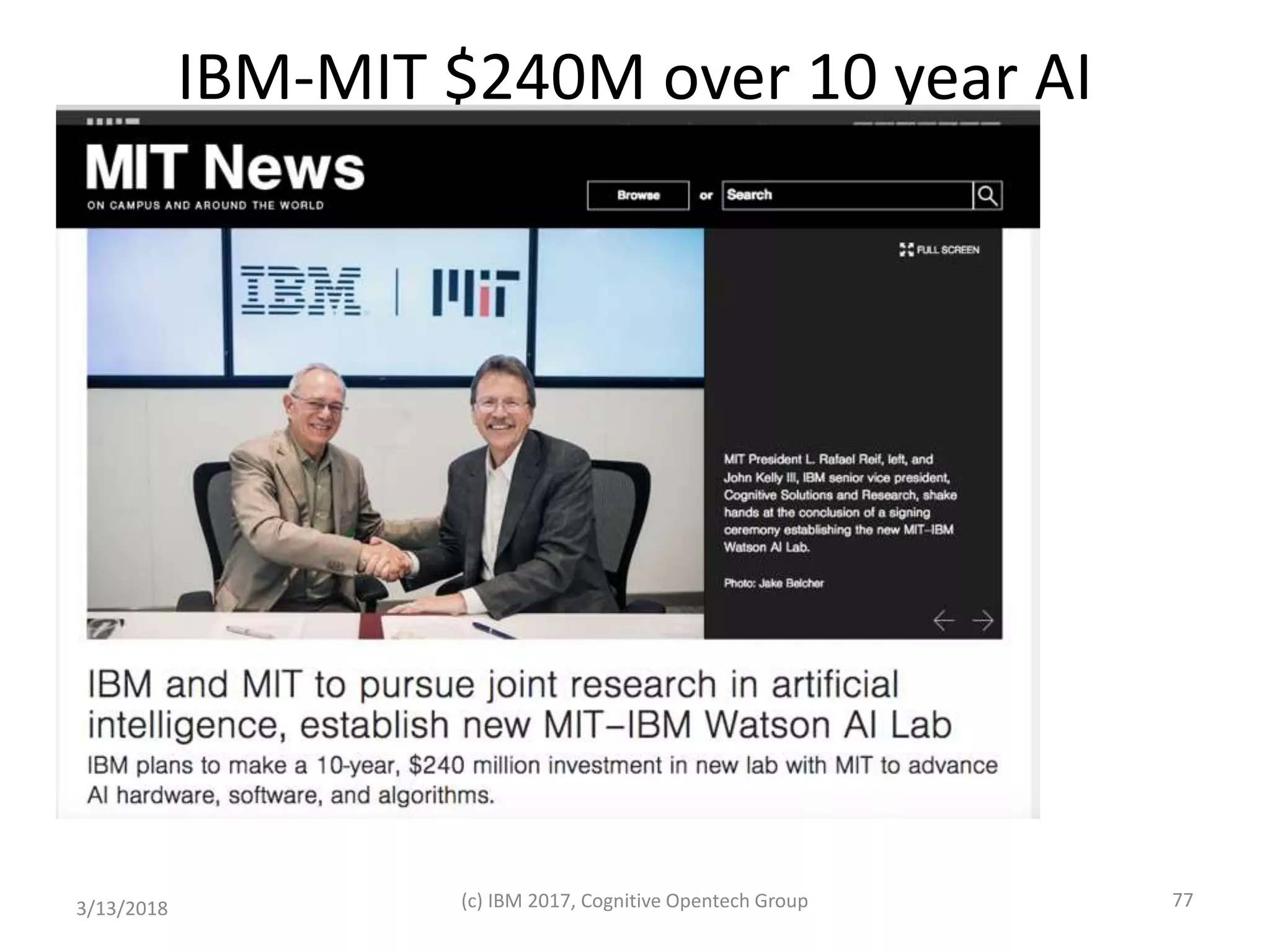 IBM-MIT $240M over 10 year AI
mission
3/13/2018 (c) IBM 2017, Cognitive Opentech Group 77
 