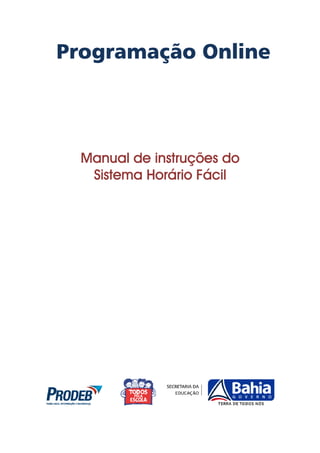 Programação OnlineProgramação OnlineProgramação OnlineProgramação Online
Manual de instruções doManual de instruções doManual de instruções doManual de instruções do
Sistema Horário FácilSistema Horário FácilSistema Horário FácilSistema Horário Fácil
 