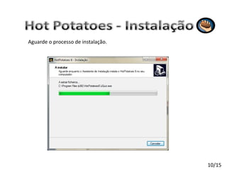 Aguarde o processo de instalação. 10/15 