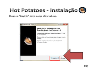 Clique em “Seguinte”, como mostra a figura abaixo. 4/15 