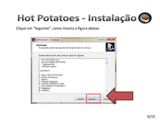 Clique em “Seguinte”, como mostra a figura abaixo. 6/15 