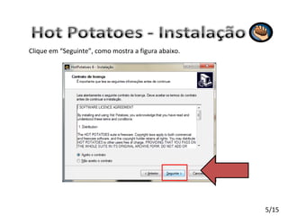Clique em “Seguinte”, como mostra a figura abaixo. 5/15 