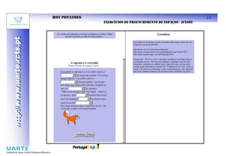 HOT POTATOES                                                     14
                                          EXERCÍCIOS DE PREENCHIMENTO DE ESPAÇOS - JCLOZE
http://www.uarte.rcts.pt
http://www.uarte.rcts.pt
 