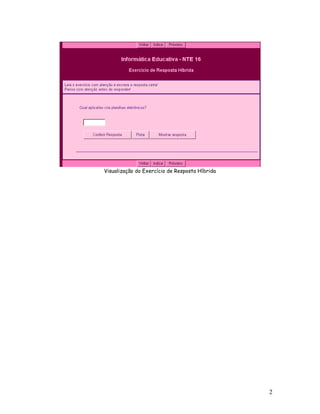 2
2
Visualização do Exercício de Resposta Híbrida
 