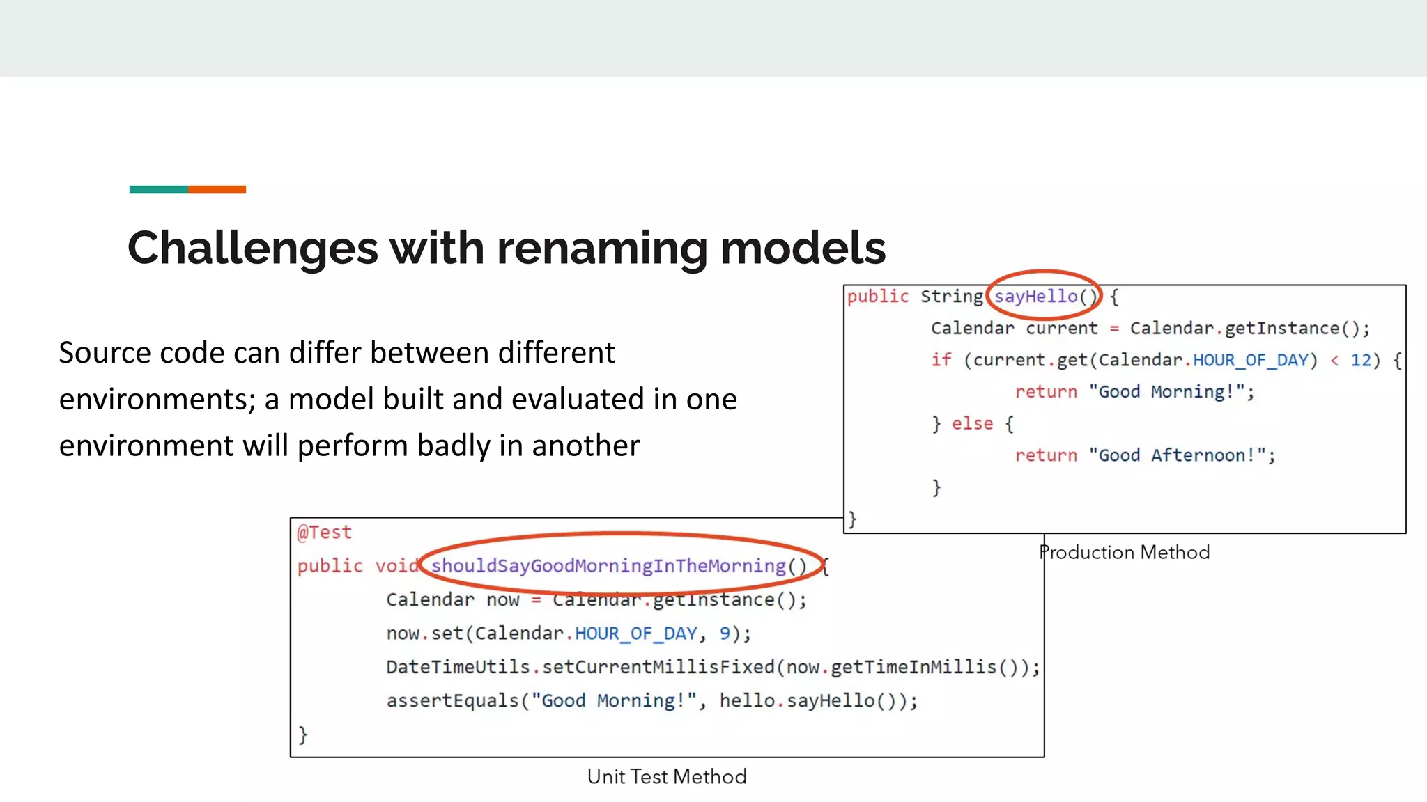 Challenges with renaming models
Source code can differ between different
environments; a model built and evaluated in one
environment will perform badly in another
 