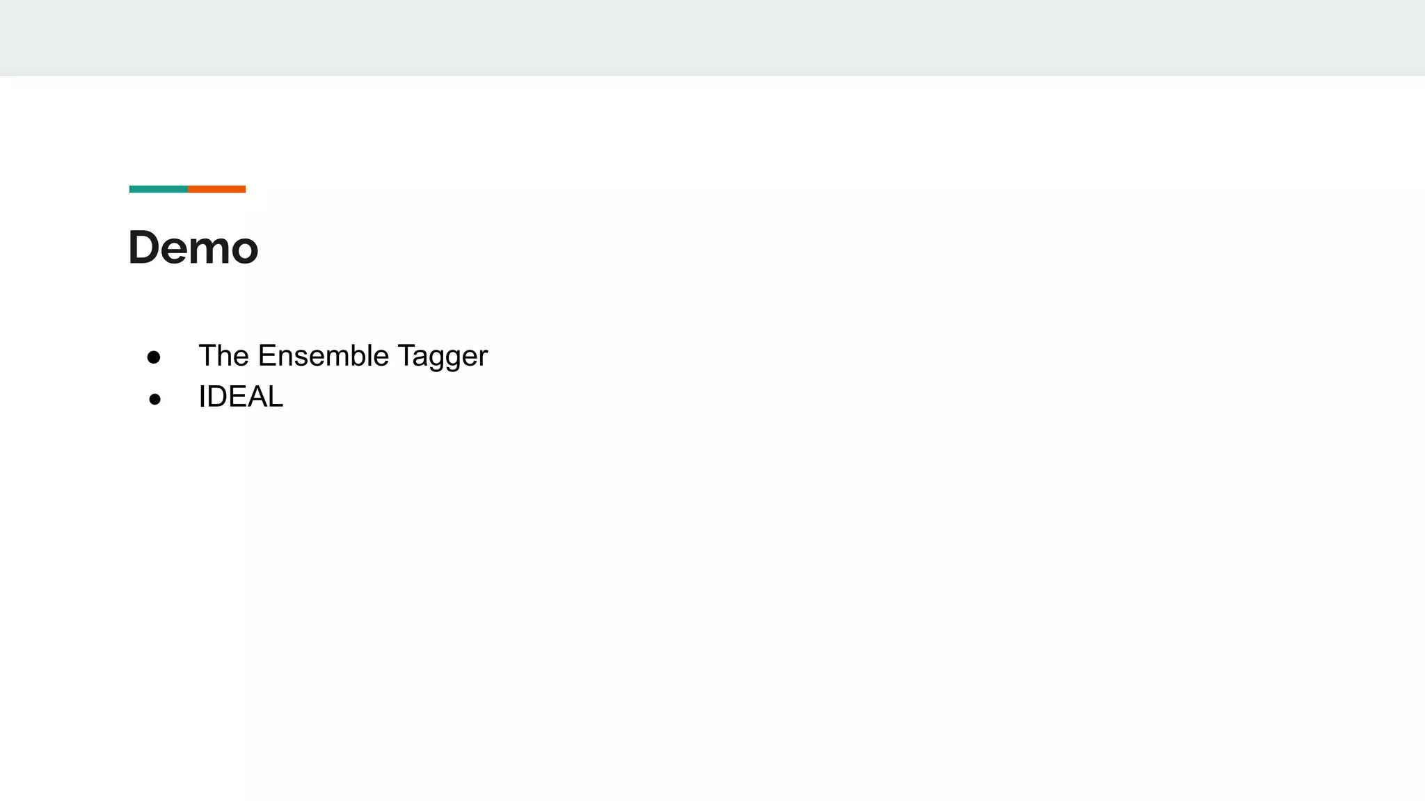 Demo
● The Ensemble Tagger
● IDEAL
 