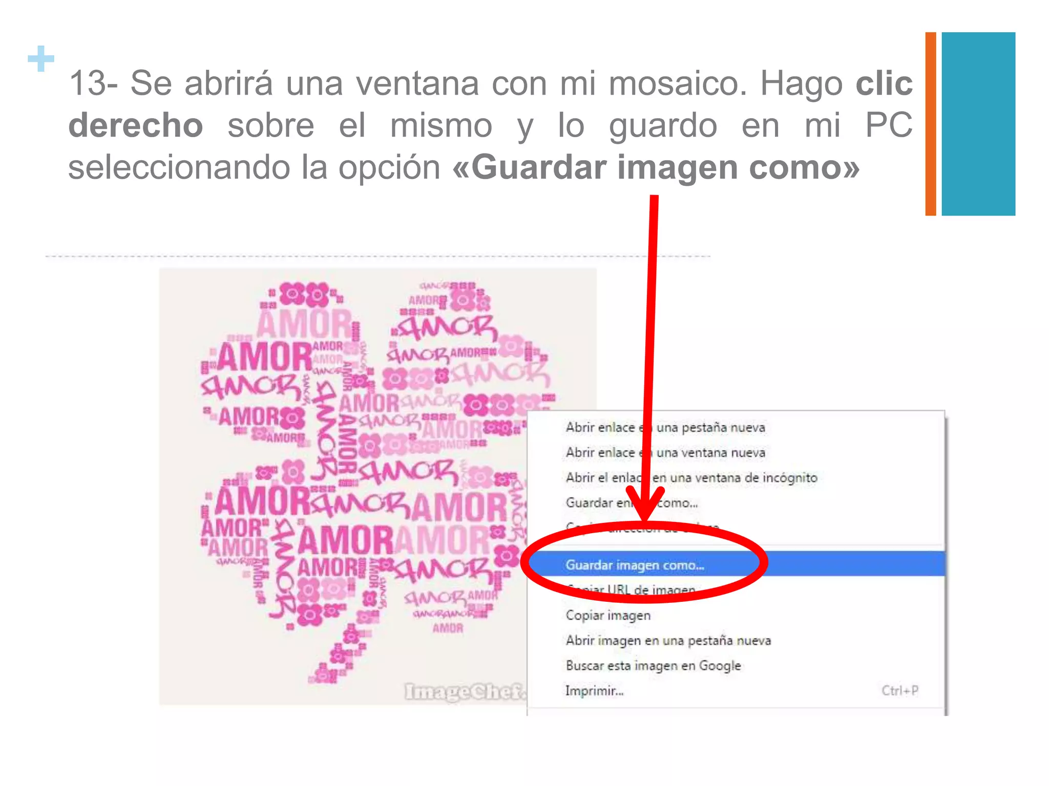 + 13- Se abrirá una ventana con mi mosaico. Hago clic
derecho sobre el mismo y lo guardo en mi PC
seleccionando la opción «Guardar imagen como»
 