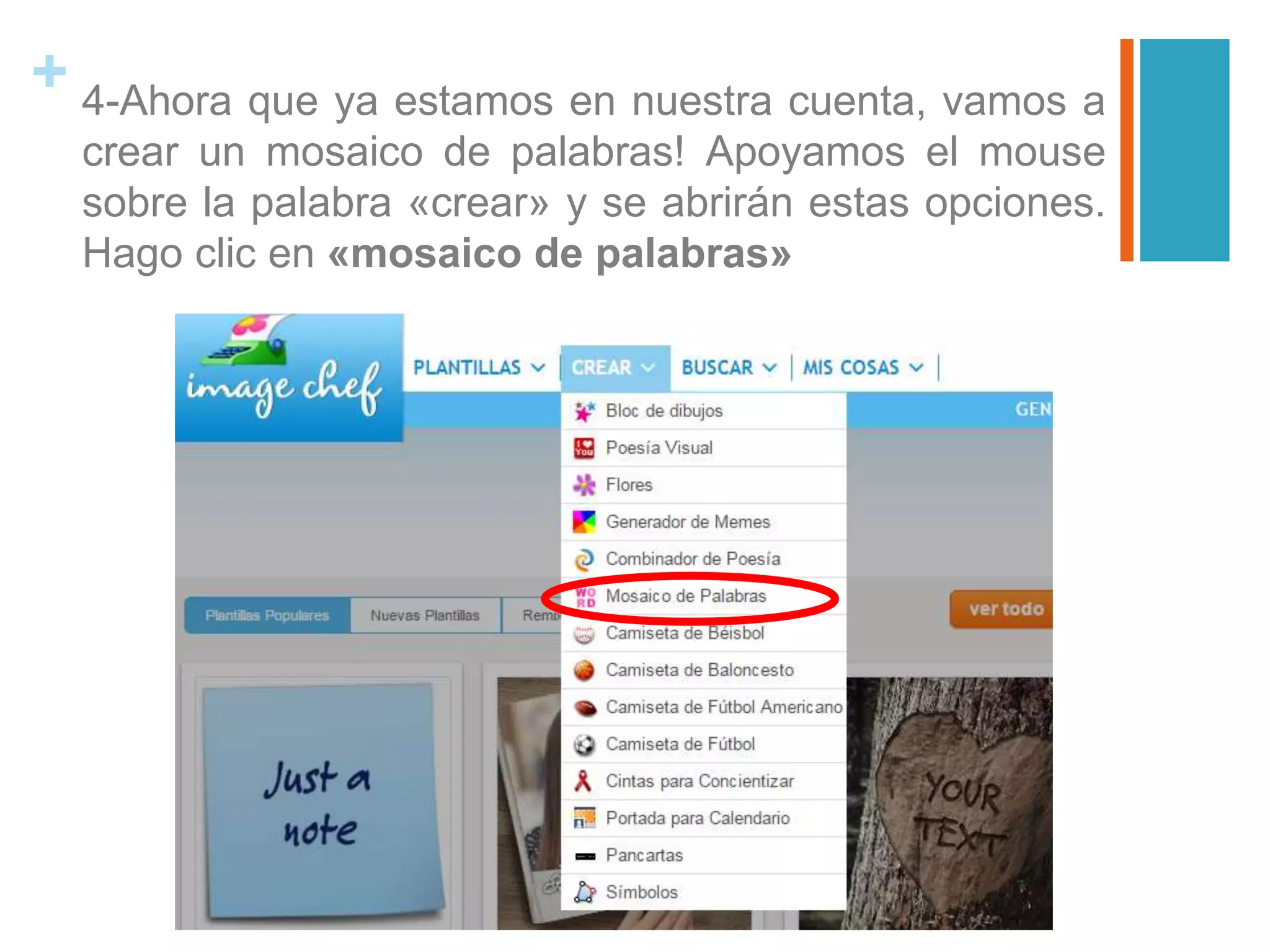 + 4-Ahora que ya estamos en nuestra cuenta, vamos a
crear un mosaico de palabras! Apoyamos el mouse
sobre la palabra «crear» y se abrirán estas opciones.
Hago clic en «mosaico de palabras»
 