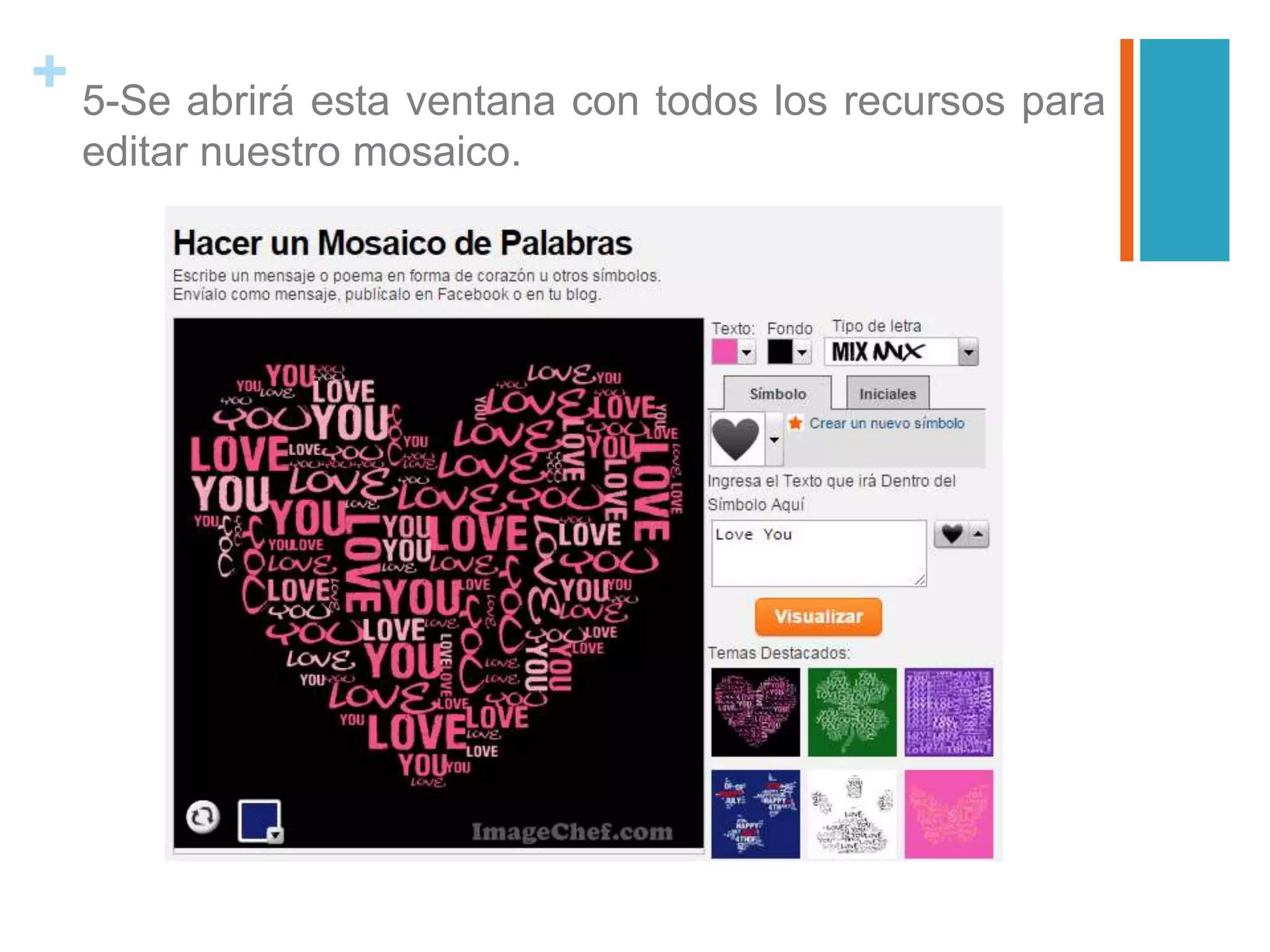 + 5-Se abrirá esta ventana con todos los recursos para
editar nuestro mosaico.
 