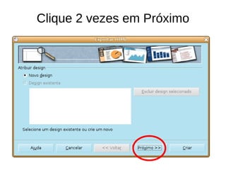Clique 2 vezes em Próximo 