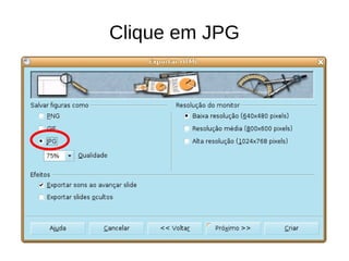 Clique em JPG 