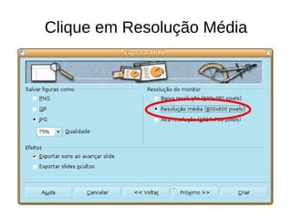 Clique em Resolução Média 