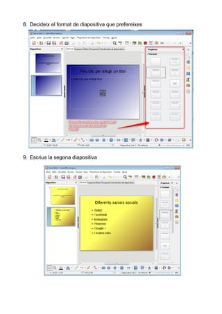 8. Decideix el format de diapositiva que prefereixes
9. Escrius la segona diapositiva
 