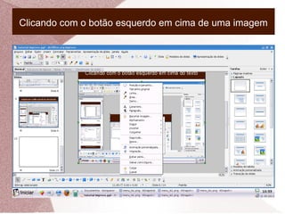Clicando com o botão esquerdo em cima de uma imagem
 