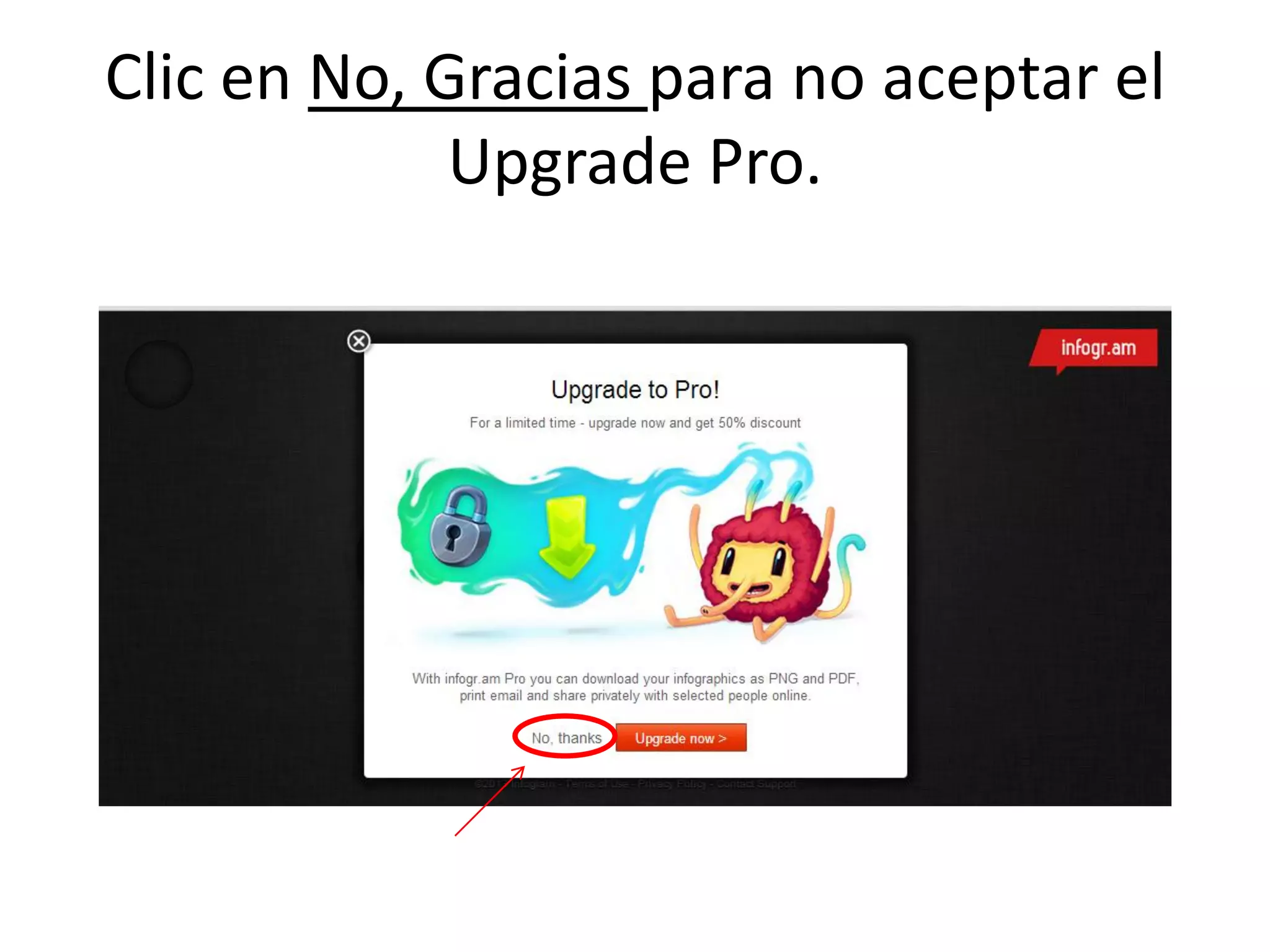Clic en No, Gracias para no aceptar el
Upgrade Pro.