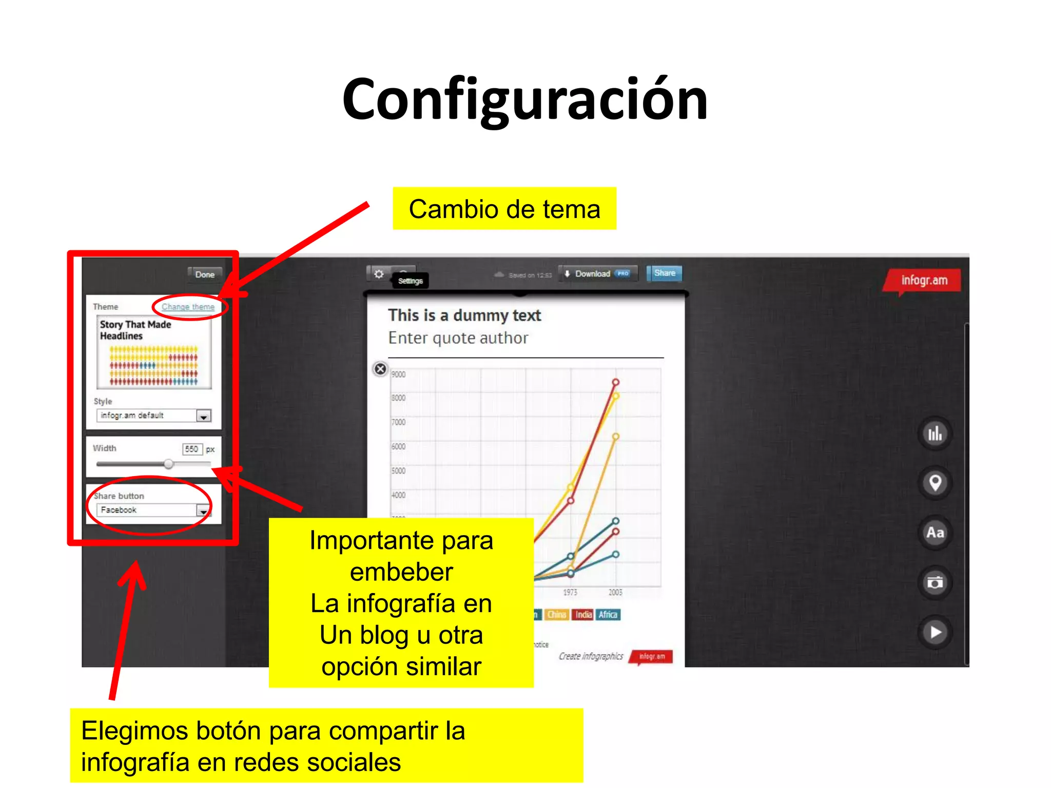 Configuración
Importante para
embeber
La infografía en
Un blog u otra
opción similar
Cambio de tema
Elegimos botón para compartir la
infografía en redes sociales