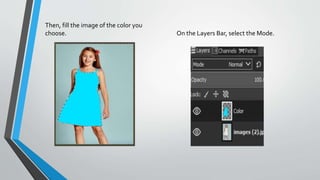 Then, fill the image of the color you
choose. On the Layers Bar, select the Mode.
 