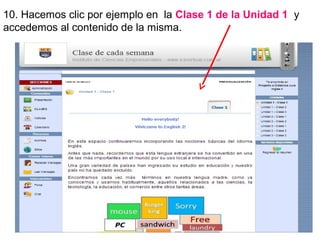 10. Hacemos clic por ejemplo en la Clase 1 de la Unidad 1 y
accedemos al contenido de la misma.

 