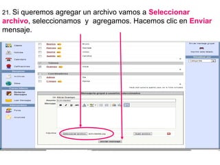 21. Si

queremos agregar un archivo vamos a Seleccionar
archivo, seleccionamos y agregamos. Hacemos clic en Enviar
mensaje.

 