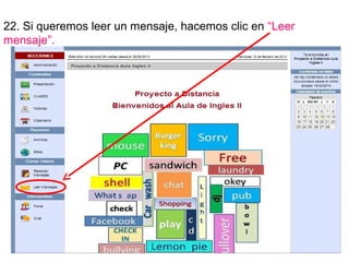 22. Si queremos leer un mensaje, hacemos clic en “Leer
mensaje”.

 