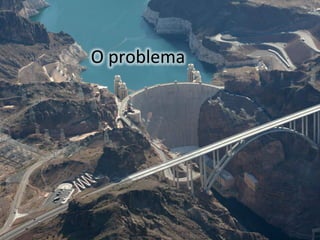 O 
problema 
 