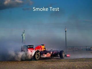 Smoke 
Test 
 
