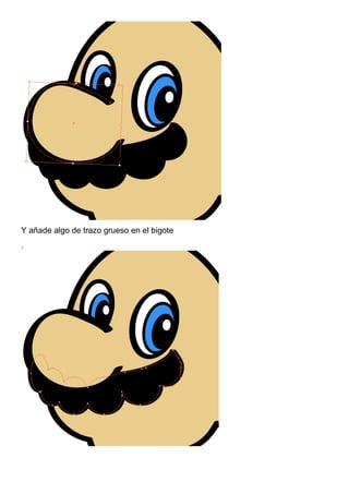 Y añade algo de trazo grueso en el bigote
.
 