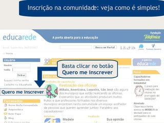 Quero me inscrever Basta clicar no botão Quero me inscrever Inscrição na comunidade: veja como é simples!  