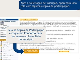 Concordo Leia as Regras de Participação e clique em  Concordo  para  ter acesso ao formulário de inscrição Após a solicitação de inscrição, aparecerá uma tela com algumas regras de participação. 