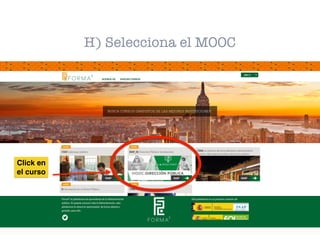 H) Selecciona el MOOC
Click en
el curso
