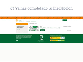 J) Ya has completado tu inscripción
 