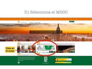 D) Selecciona el MOOC
Click en
el curso