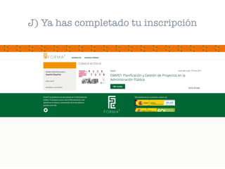 J) Ya has completado tu inscripción