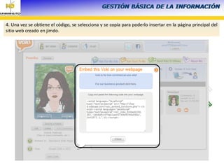 4. Una vez se obtiene el código, se selecciona y se copia para poderlo insertar en la página principal del
sitio web creado en jimdo.
 