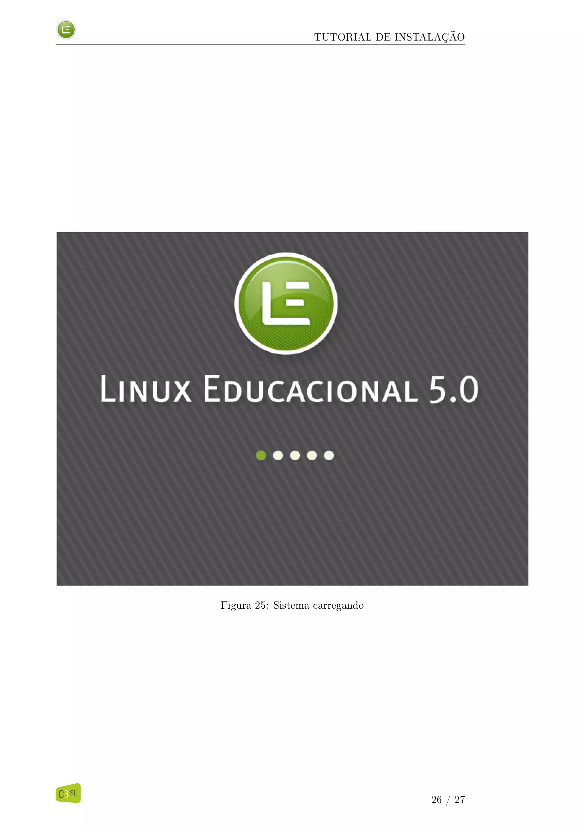 TUTORIAL DE INSTALAÇÃO
Figura 25: Sistema carregando
26 / 27
 