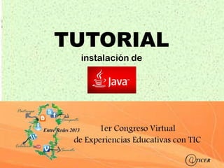 TUTORIAL
 instalación de

      Java
     JAVA
 