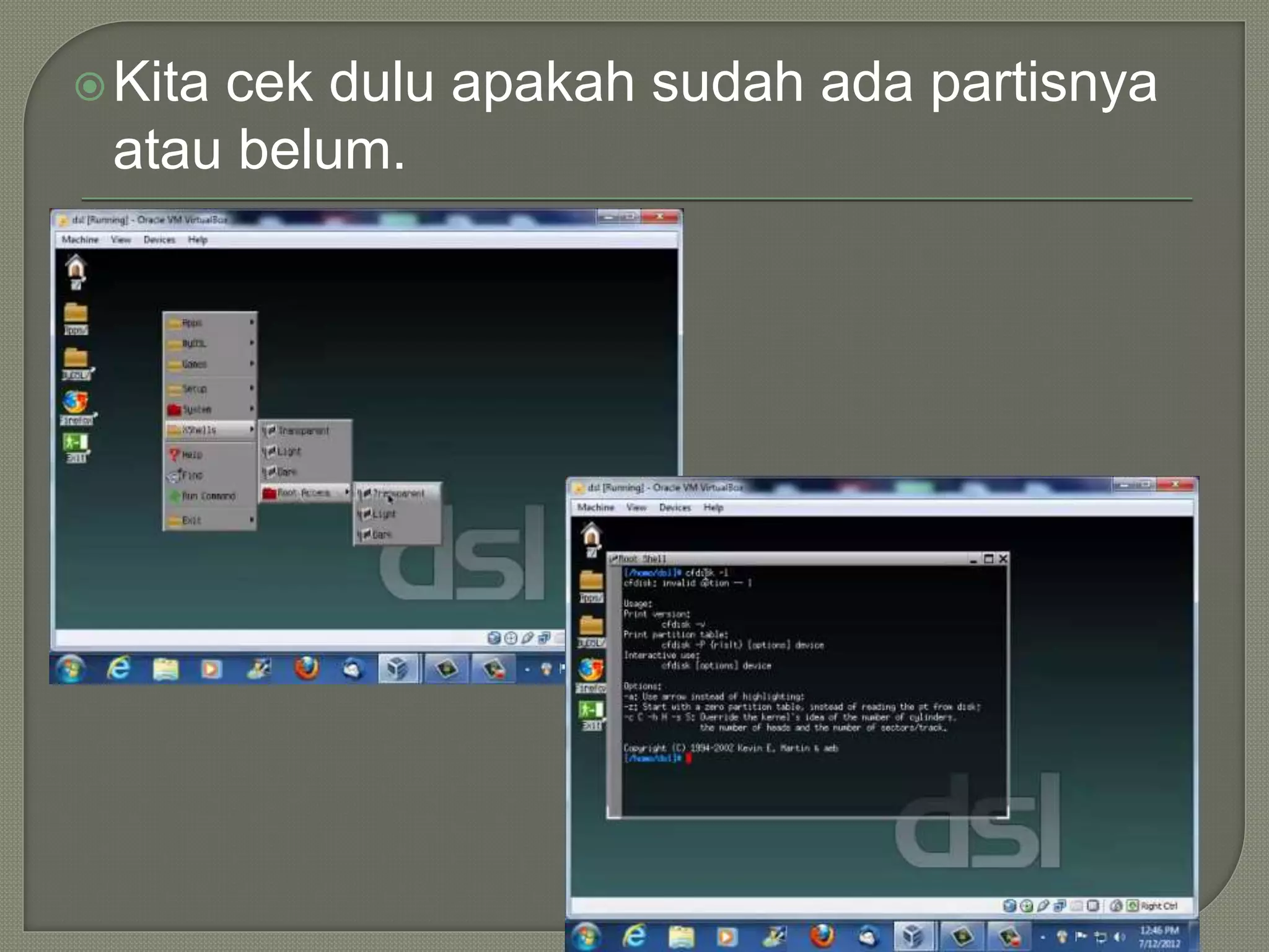 Kita cek dulu apakah sudah ada partisnya
atau belum.
 