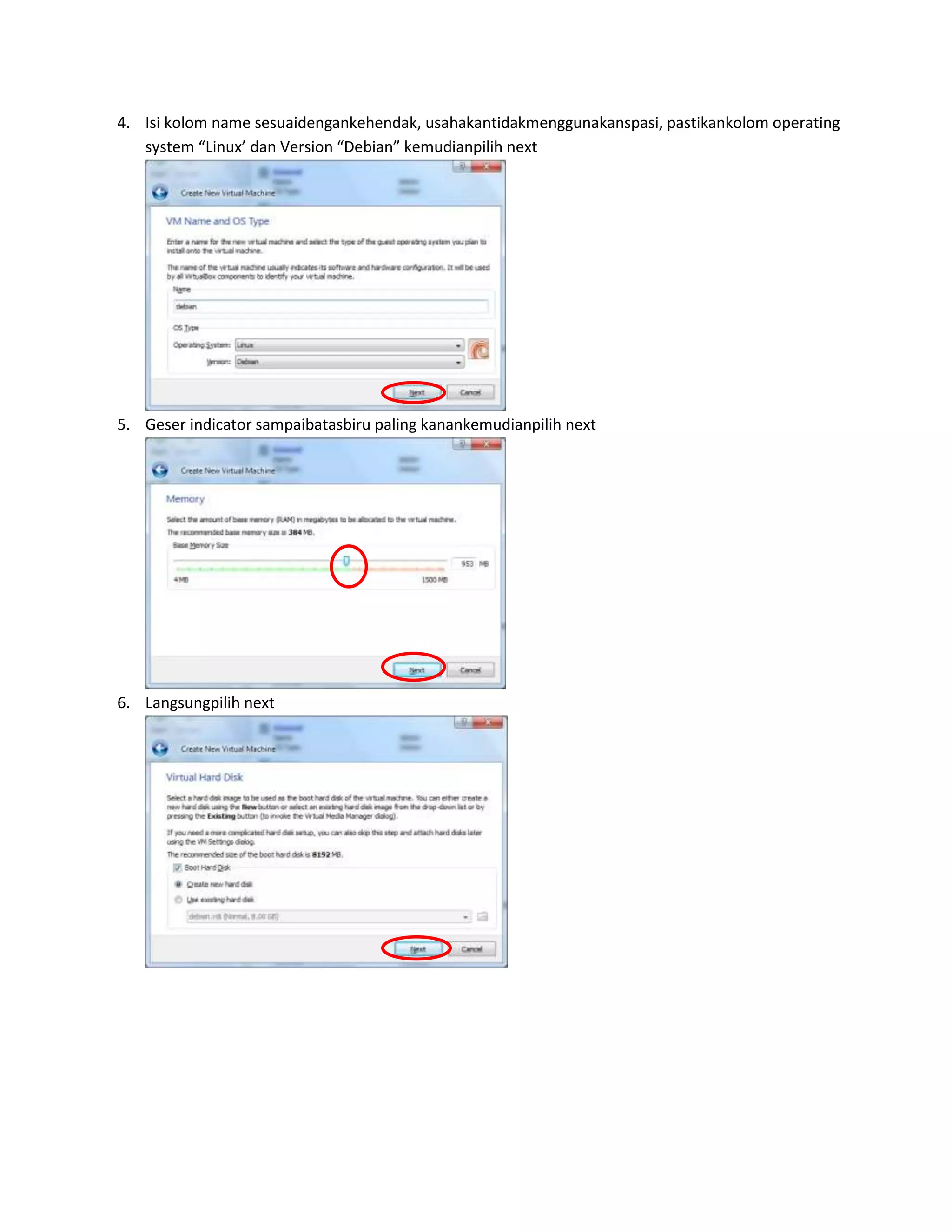 4. Isi kolom name sesuaidengankehendak, usahakantidakmenggunakanspasi, pastikankolom operating
system “Linux’ dan Version “Debian” kemudianpilih next

5. Geser indicator sampaibatasbiru paling kanankemudianpilih next

6. Langsungpilih next

 