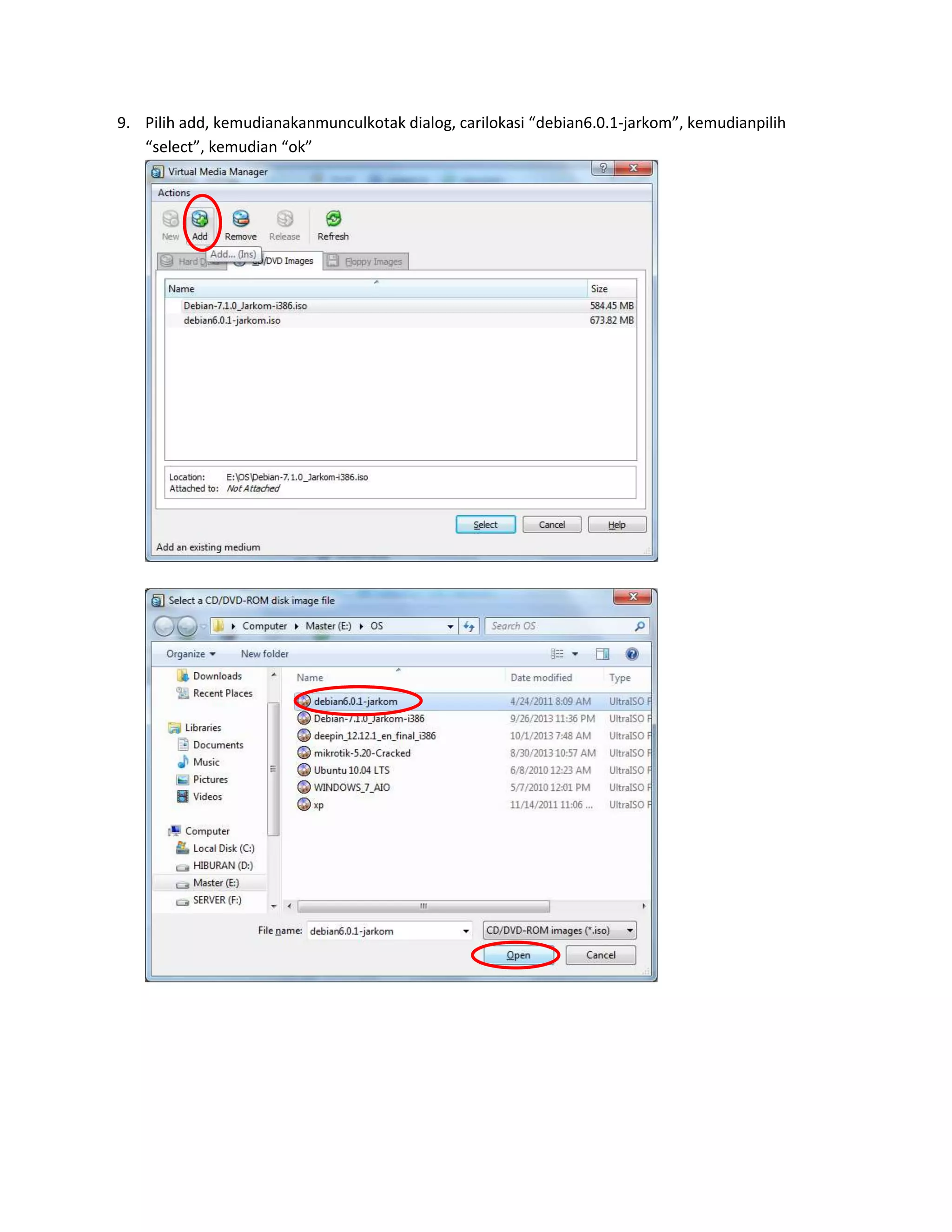 9. Pilih add, kemudianakanmunculkotak dialog, carilokasi “debian6.0.1-jarkom”, kemudianpilih
“select”, kemudian “ok”

 