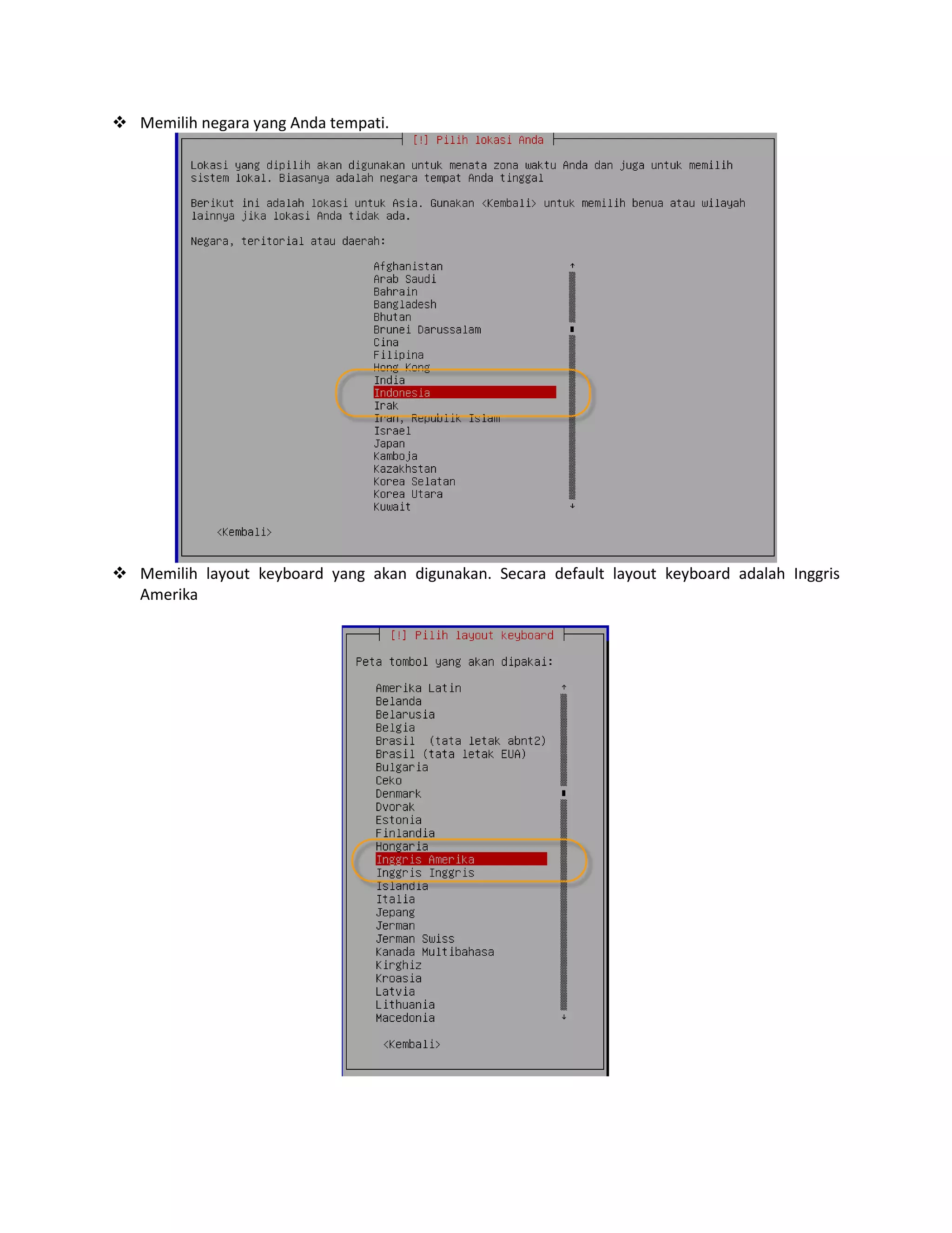  Memilih negara yang Anda tempati.

 Memilih layout keyboard yang akan digunakan. Secara default layout keyboard adalah Inggris
Amerika

 